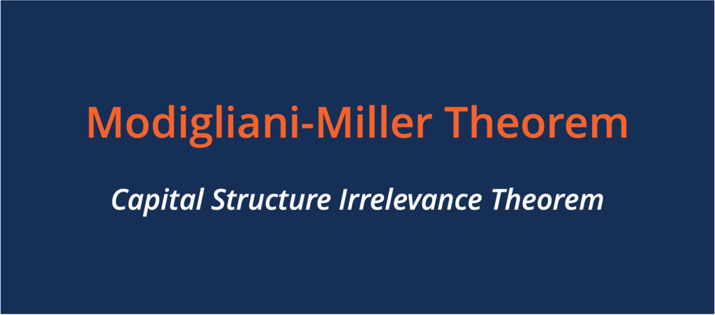 Modigliani-Miller Theorem: Understanding Capital Structure & Firm Value