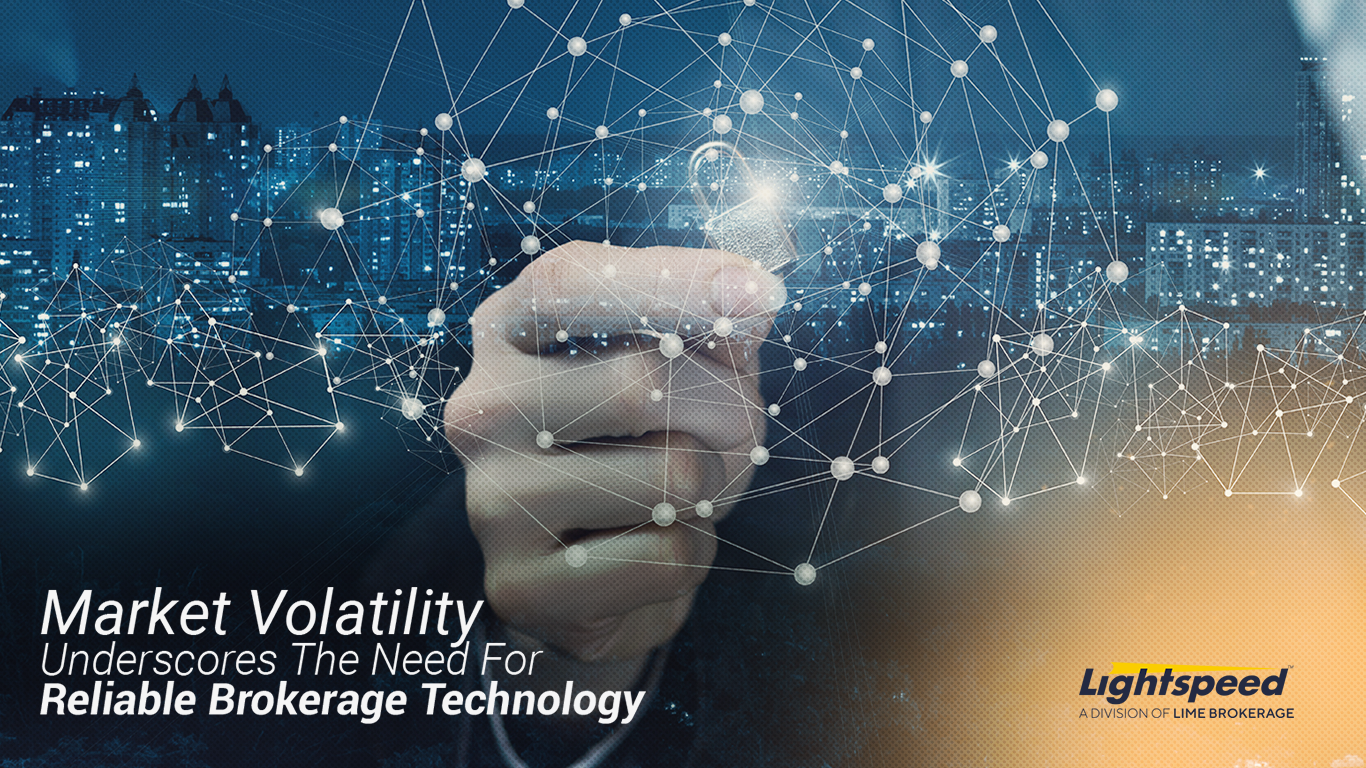 Navigating Market Volatility: The Importance of Robust Brokerage Technology