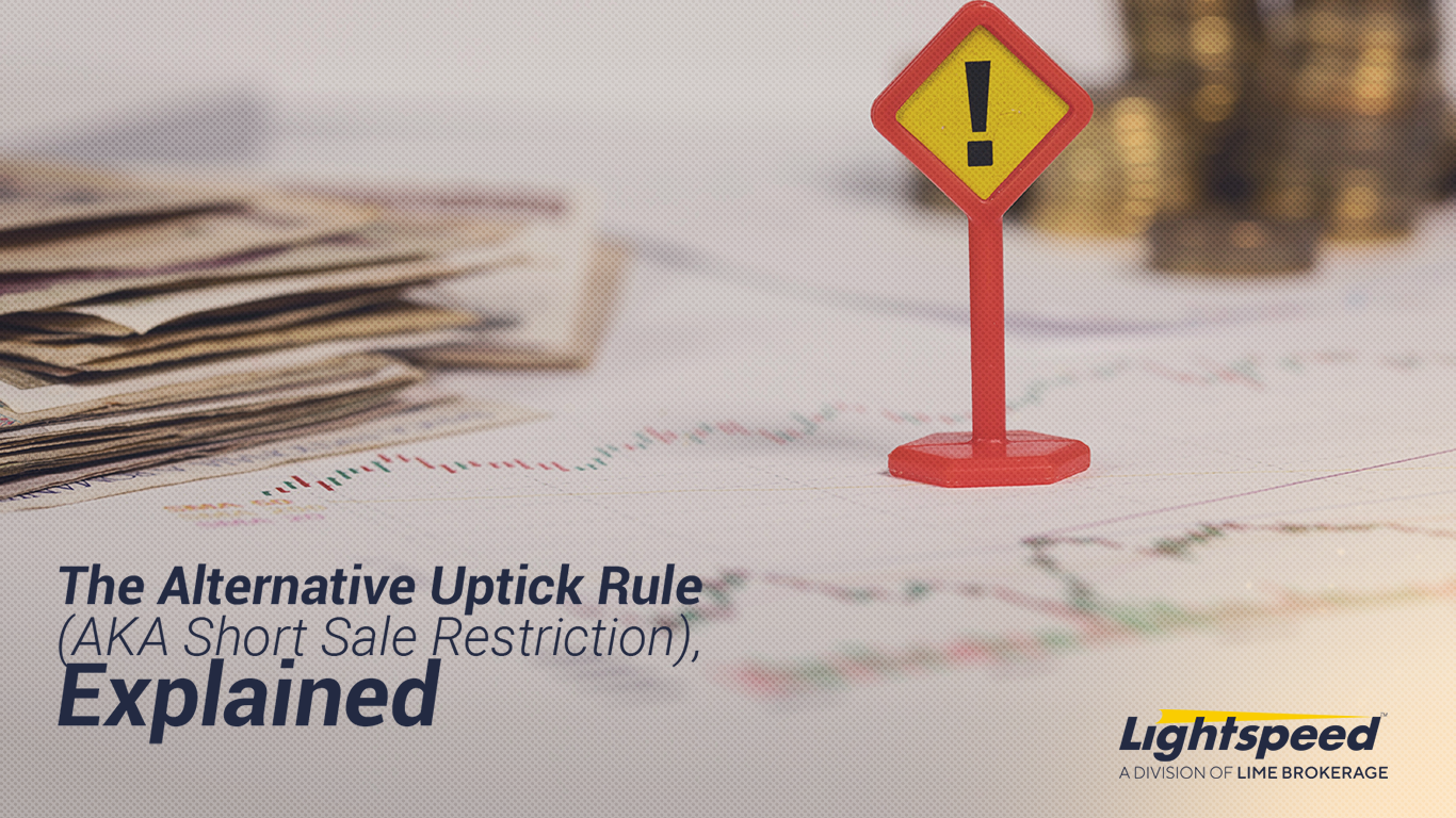 Understanding the Alternative Uptick Rule (Short Sale Restrictions)