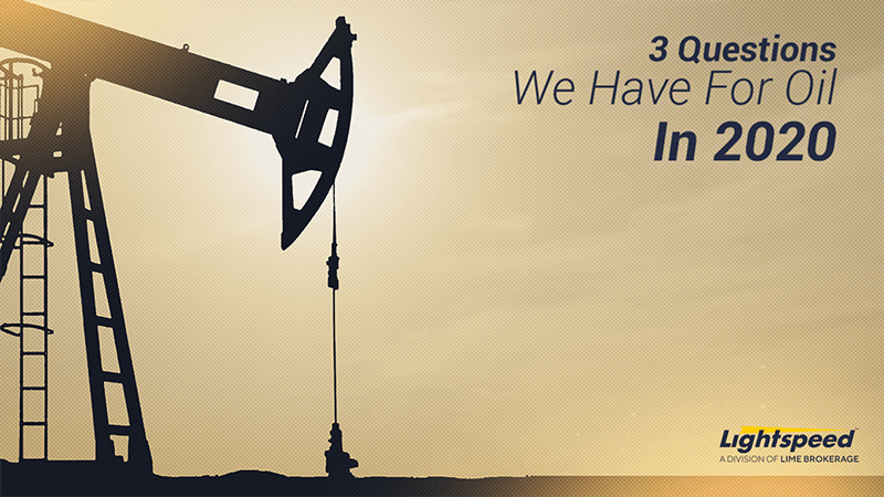 Oil Market Outlook: Key Questions for 2020 After 2019 Disruptions