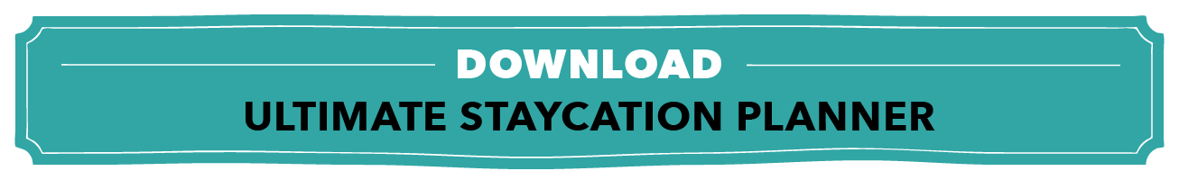 Plan the Perfect Staycation: Ideas & Free Printables