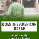 The American Dream & Home Size: Is a Large House Essential?
