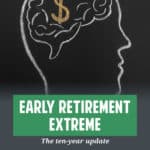Early Retirement Extreme: A 10-Year Update on Financial Independence & Lifestyle Design