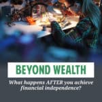 Financial Independence & Beyond: Achieving True Fulfillment