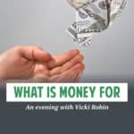 The True Purpose of Money: Insights from Vicki Robin