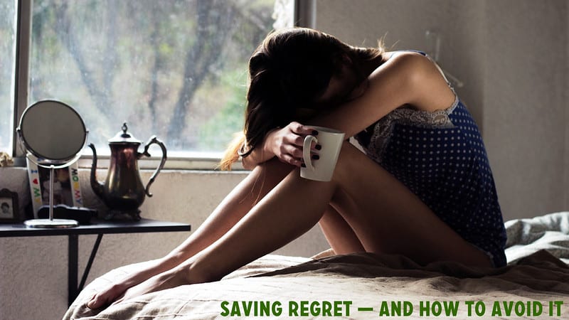 Understanding and Avoiding Saving Regret: A Guide