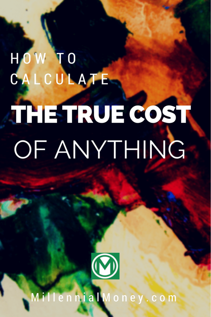 Calculate the True Cost of Anything: A Guide to Frugality & Financial Independence