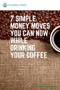 7 Simple Financial Moves to Make Before Your Coffee