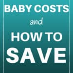 Budget-Friendly Baby: 10 Ways to Save Money on Baby Costs