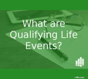 Understanding Qualifying Life Events (QLEs) for Health Insurance