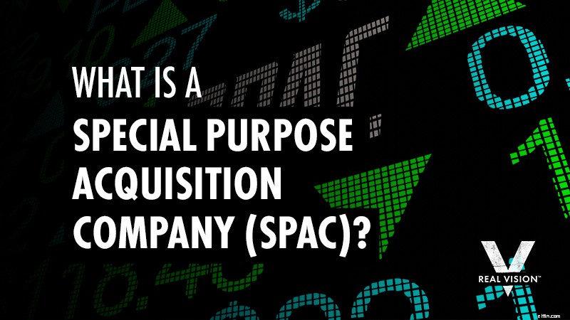 What is a Special Purpose Acquisition Company (SPAC)?